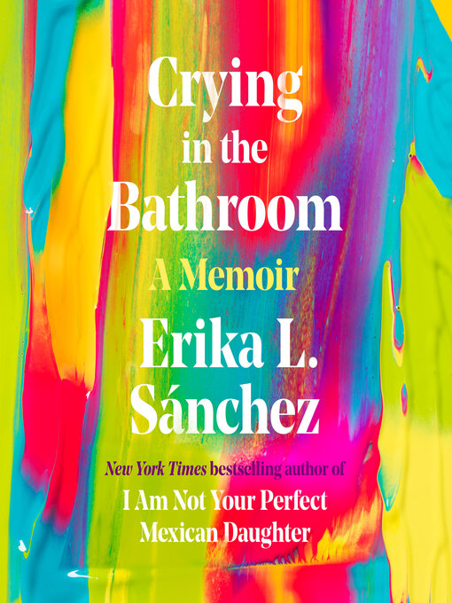 Title details for Crying in the Bathroom by Erika L. Sánchez - Wait list